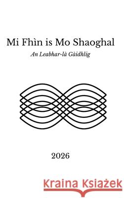Mi Fh?n is Mo Shaoghal - An Leabhar-l? G?idhlig Murdo A. MacLeod 9781918438017 Foillsichidhean No-Mad - książka