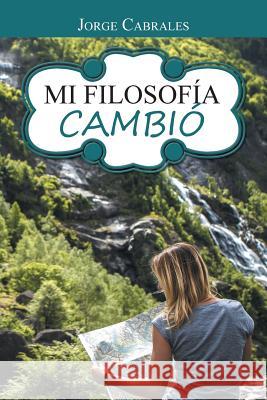 Mi Filosofía Cambió Cabrales, Jorge 9781463390662 Palibrio - książka