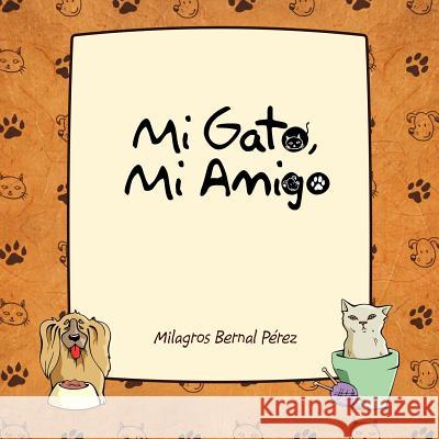 Mi Gato, Mi Amigo Milagros Bernal P 9781463325190 Palibrio - książka