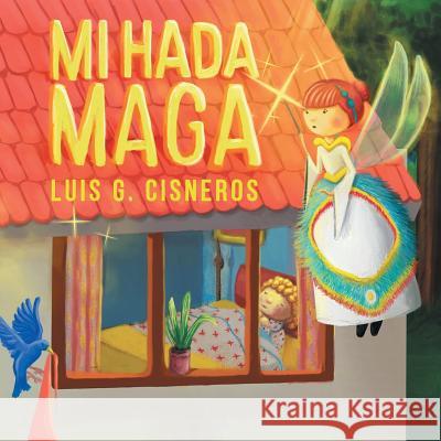 Mi Hada Maga Luis G. Cisneros 9781480843479 Archway Publishing - książka