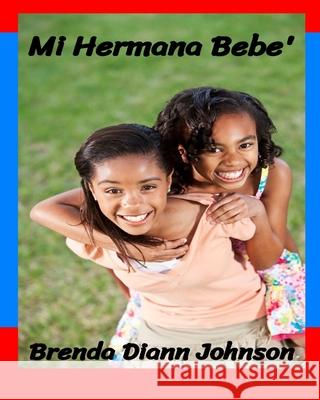 Mi Hermana Bebe' Brenda Johnso 9780984701568 Aswiftt Publishing, LLC - książka