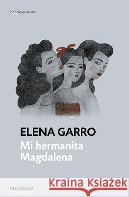 Mi Hermanita Magdalena / My Little Sister Magdalena Elena Garro 9786073817288 Debolsillo - książka