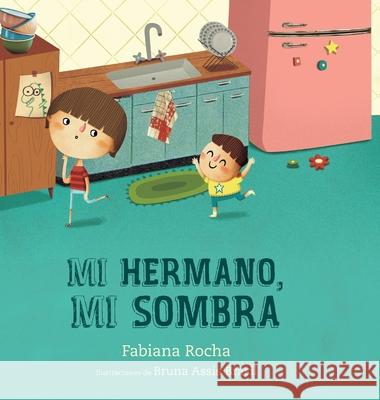Mi hermano, mi sombra Fabiana Rocha Bruna Assi 9781958566121 Bambalau Books - książka