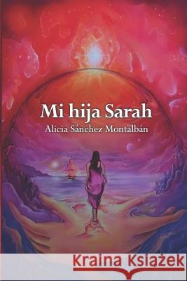 Mi hija Sarah Alicia Sanchez Montalban 9781078130776 Independently Published - książka