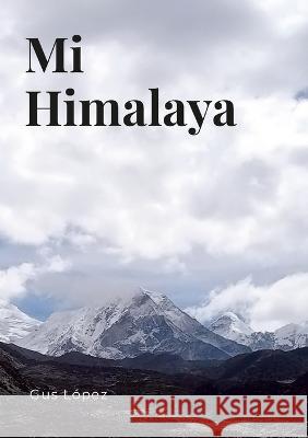 Mi Himalaya Gustavo López Morán 9781447850434 Lulu Press Inc - książka