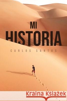 Mi Historia Carlos Santos 9781643345789 Page Publishing, Inc - książka