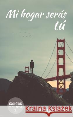 Mi hogar serás tú Abril Camino 9781541191846 Createspace Independent Publishing Platform - książka