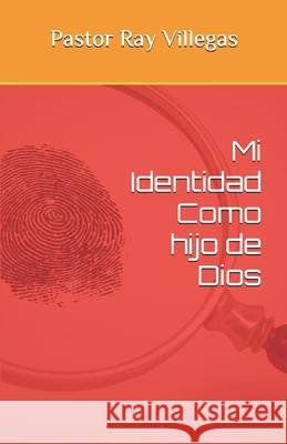 Mi Identidad Como Hijo de Dios Ray Villegas 9781791506322 Independently Published - książka