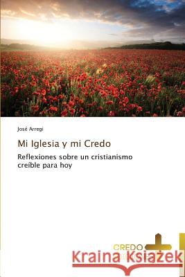 Mi Iglesia y Mi Credo Arregi Jose 9783639520842 Credo Ediciones - książka