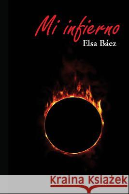 Mi infierno Elsa Bae 9781500847708 Createspace Independent Publishing Platform - książka
