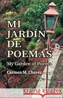 Mi jardín de poemas: My garden of poems Chavez, Carmen M. 9781640869400 Ibukku, LLC - książka