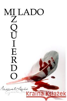 Mi Lado Izquierdo Manuel Aaron Garcia Becerra 9781974094639 Createspace Independent Publishing Platform - książka