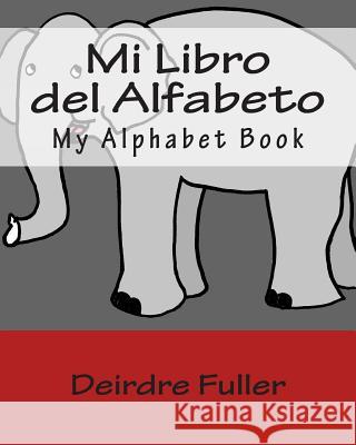 Mi Libro del Alfabeto Deirdre Fuller 9781482304657 Createspace - książka