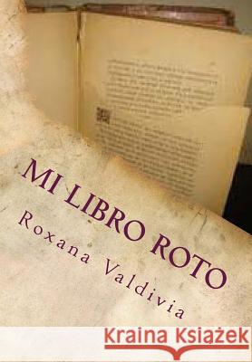 Mi Libro Roto Roxana Valdivia 9781494463960 Createspace - książka