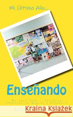 Mi Último Año... Enseñando: My Last Year... Teaching (Versión en Inglés / Español) Nesbitt, Louis 9781719541985 Createspace Independent Publishing Platform - książka