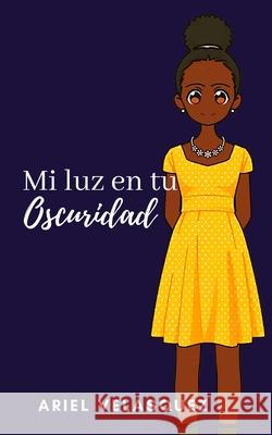 Mi luz en tu oscuridad Mario Rolando Velásquez, Ariel Mya Velásquez 9798536993934 Independently Published - książka