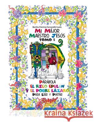 Mi mejor maestro Jesús-Parábola El rico Epulón y el pobre Lázaro: Para Leer y pintar Fernandini León, Bertha Patricia 9781535522120 Createspace Independent Publishing Platform - książka