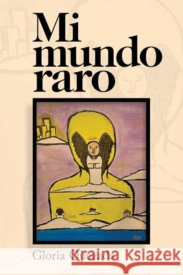 Mi Mundo Raro Gloria Quezada 9781506537931 Palibrio - książka