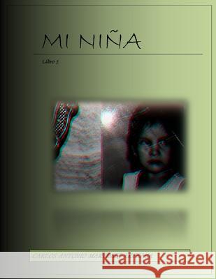 MI Niña: Libro I Martinez Arteaga, Carlos Antonio 9781791566432 Independently Published - książka