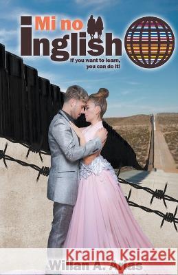 Mi No Inglish If you guan to learn, yu can duit Wilian Arias   9798215940471 Awabooks - książka