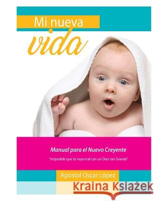 Mi Nueva Vida Oscar Jose Lopez 9781533133045 Createspace Independent Publishing Platform - książka