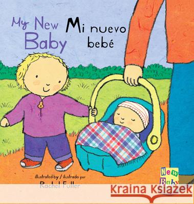 Mi Nuevo Bebé/My New Baby Rachel Fuller, Teresa Mlawer 9781786281517 Child's Play International Ltd - książka