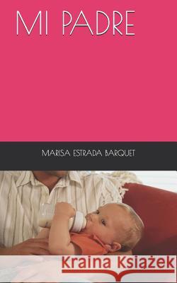 Mi Padre Marisa Estrada Barquet 9781731296108 Independently Published - książka