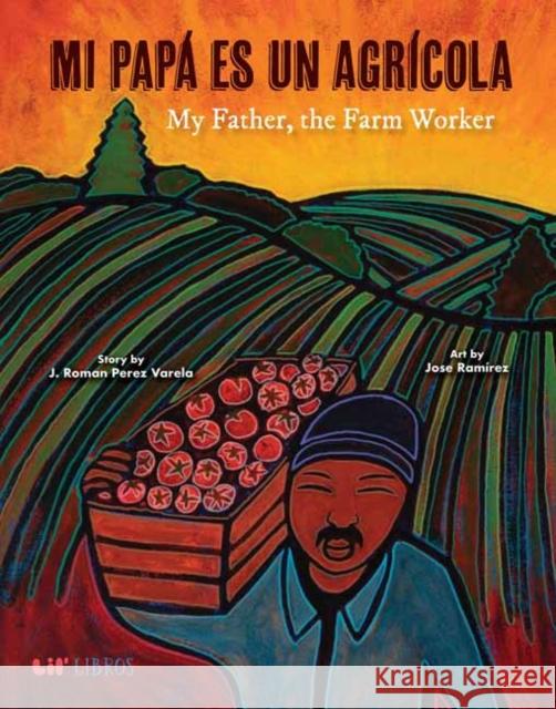 Mi Papa es un Agricola / My Father, the Farm Worker Jose Ramirez 9781948066754 Lil Libros - książka