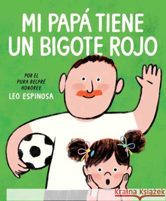 Mi papa tiene un bigote rojo (My Papa Has a Red Mustache Spanish edition) Espinosa, Leo 9798217228362 Random House USA Inc - książka