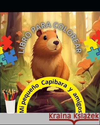 Mi Pequeño Capibara y amigos: My Capibara and friend Capita Pereira 9798879939231 Independently Published - książka