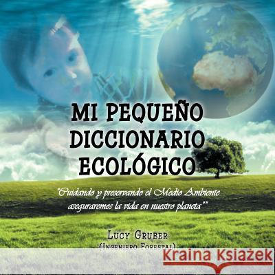Mi Pequeno Diccionario Ecologico Lucy Grube 9781463320966 Palibrio - książka