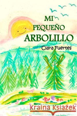 Mi pequeño arbolillo: primeros lectores Fuertes, Carmen 9781519469250 Createspace Independent Publishing Platform - książka