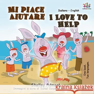 Mi piace aiutare I Love to Help: Italian English Bilingual Book Shelley Admont Kidkiddos Books 9781525922862 Kidkiddos Books Ltd. - książka