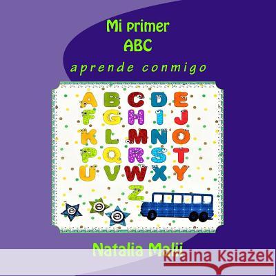 Mi primer ABC: aprende conmigo Malii, Natalia 9781545051351 Createspace Independent Publishing Platform - książka