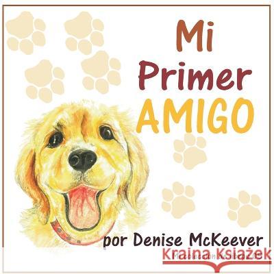 Mi Primer Amigo Diana Herrera Denise McKeever  9798372389731 Independently Published - książka