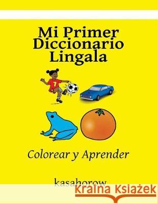 Mi Primer Diccionario Lingala: Colorear y Aprender Kasahorow 9781533002235 Createspace Independent Publishing Platform - książka