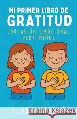 Mi Primer Libro de Gratitud: Educaci?n emocional para ni?os Floren Verd? 9789916787755 Floren Verdu - książka