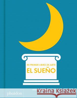Mi Primer Libro de Sueño (My Art Book of Sleep) (Spanish Edition) Shana Gozansky 9780714879185 Phaidon Press Ltd - książka