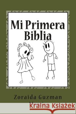 Mi Primera Biblia: Mi Primera Biblia Zoraida Guzma 9781456406288 Createspace Independent Publishing Platform - książka
