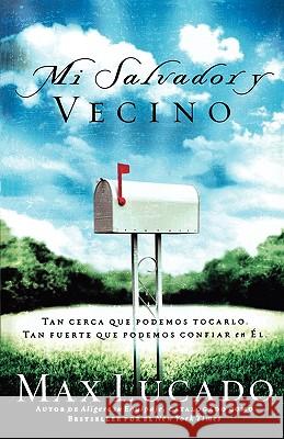 Mi Salvador y Vecino: Tan Cerca Que Podemos Tocarlo, Tan Fuerte Que Podemos Confiar En El = Next Door Savior Lucado, Max 9780881137712 Caribe/Betania Editores - książka