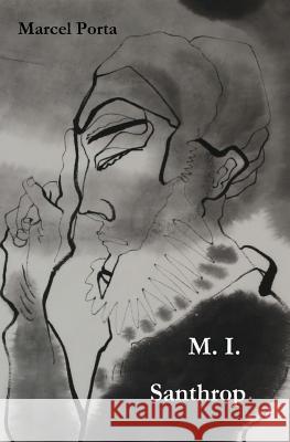 M.I. Santhrop: Aus dem Leben eines Griesgrams Porta, Marcel 9781494980238 Createspace Independent Publishing Platform - książka