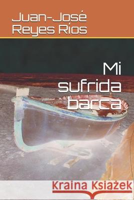 Mi sufrida barca Juan-José Reyes Ríos 9798601550000 Independently Published - książka