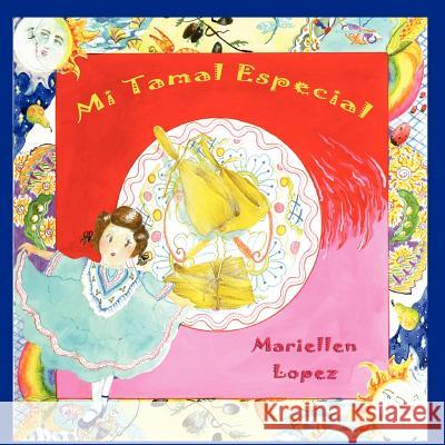 Mi Tamal Especial Mariellen Lopez Mariellen Lopez W. Mark Dendy 9780615572277 Juice Box Books - książka