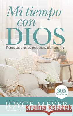 Mi Tiempo Con Dios: Renuévese En Su Presencia Diariamente Meyer, Joyce 9781478991984 Faithwords - książka