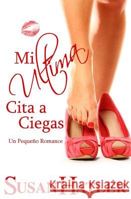 Mi Ultima Cita a Ciegas Susan Hatler 9781479165735 Createspace Independent Publishing Platform - książka