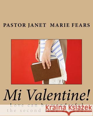Mi Valentine!: Love can be wonderful the second time around! Fears D. D., Janet Marie 9781537282916 Createspace Independent Publishing Platform - książka