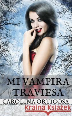 Mi vampira traviesa Ortigosa, Carolina 9781500857080 Createspace - książka