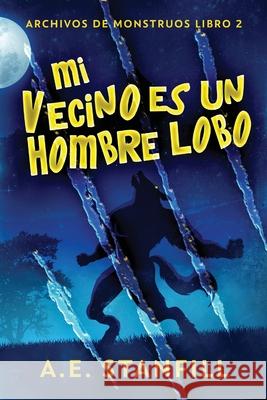 Mi Vecino es un Hombre Lobo A. E. Stanfill Santiago Machain 9784867526200 Next Chapter Gk - książka