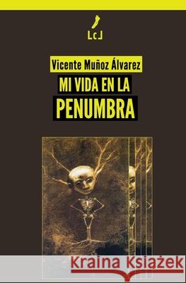 Mi vida en la penumbra Vicente Muñoz Álvarez 9788412046182 Literaturas Com Libros - książka