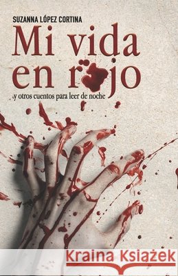 MI VIDA EN ROJO y otros cuentos para leer de noche Suzanna López Cortina 9798486151736 Independently Published - książka